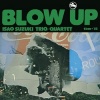    Suzuki, Isao Trio / Quartet = 鈴木勲 三 / 四重奏団  Blow Up = ブロー・アップ (LP)  